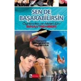 SEN DE BAŞARABİLİRSİN ÖĞRENCİLER VE AILELER İÇİN SINAV REHBERI - MEHMET KARTAL, OĞUZHAN EYILIK