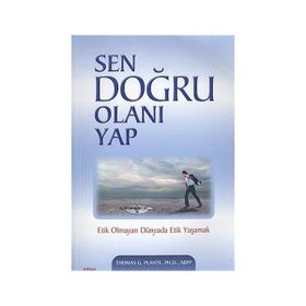 Sen Doğru Olanı Yap Etik Olmayan Dünyada Etik Yaşamak - Thomas G. Plante