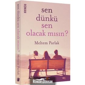 Sen Dünkü Sen Olacak mısın? - Meltem Parlak