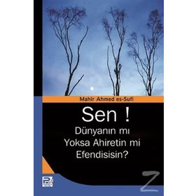 Sen! Dünyanın mı Yoksa Ahiretin mi Efendisisin? - Mahir Ahmed es-Sufi