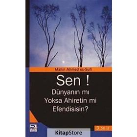 Sen! Dünyanın mı Yoksa Ahiretin mi Efendisisin? - Mahir Ahmed es-Sufi
