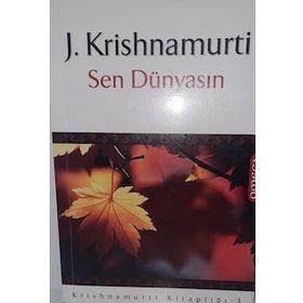 SEN DÜNYASIN - J. KRISHNAMURTI