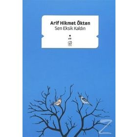 SEN EKSIK KALDIN - ARIF HIKMET ÖKTEN