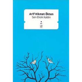SEN EKSIK KALDIN - ARIF HIKMET ÖKTEN