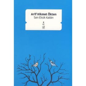 SEN EKSIK KALDIN - ARIF HIKMET ÖKTEN