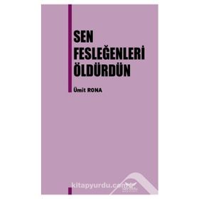 Sen Fesleğenleri Öldürdün - Ümit Rona