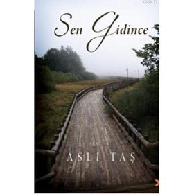 SEN GIDINCE - ASLI TAŞ