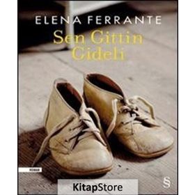Sen Gittin Gideli - Elena Ferrante