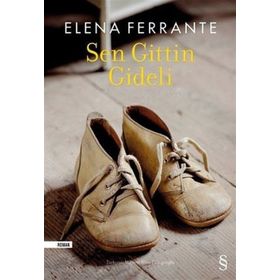 Sen Gittin Gideli - Elena Ferrante