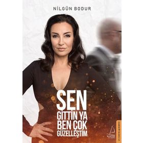 Sen Gittin Ya Ben Çok Güzelleştim - Nilgün Bodur