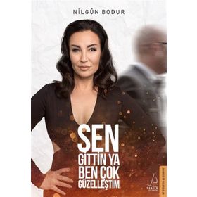 Sen Gittin Ya Ben Çok Güzelleştim - Nilgün Bodur