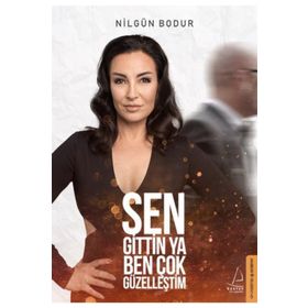 Sen Gittin Ya Ben Çok Güzelleştim - Nilgün Bodur