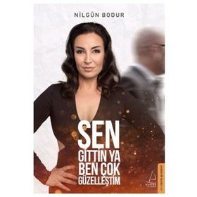 Sen Gittin Ya Ben Çok Güzelleştim - Nilgün Bodur