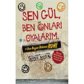 Sen Gül, Ben Onları Oyalarım - Mine Sota