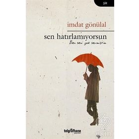 Sen Hatırlamıyorsun - İmdat Gönülal