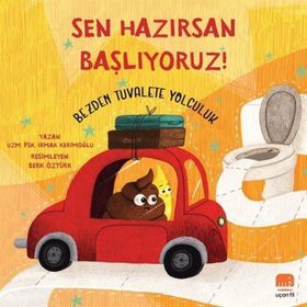Sen Hazırsan Başlıyoruz ! - Bezden Tuvalete Yolculuk - Irmak Kerimoğlu
