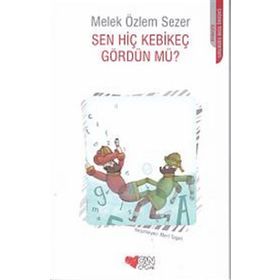 Sen Hiç Kebikeç Gördün Mü? - Melek Özlem Sezer
