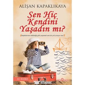 Sen Hiç Kendini Yaşadın mı? - Alişan Kapaklıkaya