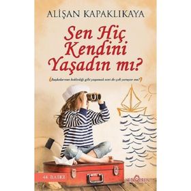 Sen Hiç Kendini Yaşadın mı? - Alişan Kapaklıkaya