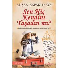 Sen Hiç Kendini Yaşadın mı? - Alişan Kapaklıkaya