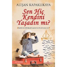 Sen Hiç Kendini Yaşadın mı? - Alişan Kapaklıkaya