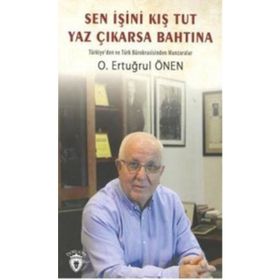 Sen İşini Kış Tut Yaz Çıkarsa Bahtına - O. Ertuğrul Önen