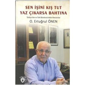 Sen İşini Kış Tut Yaz Çıkarsa Bahtına - O. Ertuğrul Önen