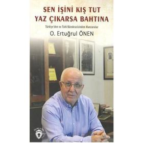 Sen İşini Kış Tut Yaz Çıkarsa Bahtına - O. Ertuğrul Önen