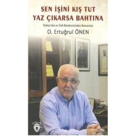 Sen İşini Kış Tut Yaz Çıkarsa Bahtına - O. Ertuğrul Önen