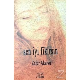 Sen İyi Fikirsin - Zafer Akarsu