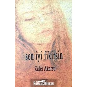 Sen İyi Fikirsin - Zafer Akarsu