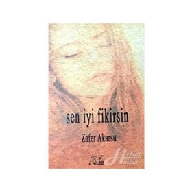 Sen İyi Fikirsin - Zafer Akarsu