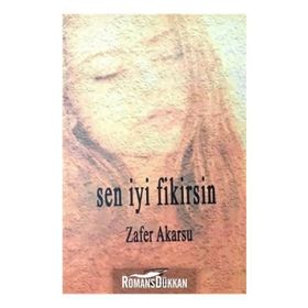 Sen İyi Fikirsin - Zafer Akarsu
