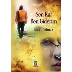 Sen Kal Ben Giderim - İhsan Yılmaz Bayraktarlı