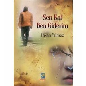Sen Kal Ben Giderim - İhsan Yılmaz Bayraktarlı