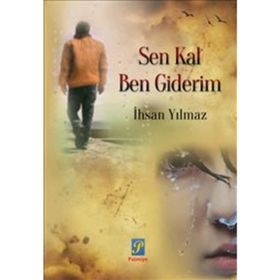 Sen Kal Ben Giderim - İhsan Yılmaz Bayraktarlı
