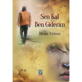 Sen Kal Ben Giderim - İhsan Yılmaz Bayraktarlı