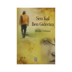 Sen Kal Ben Giderim - İhsan Yılmaz Bayraktarlı