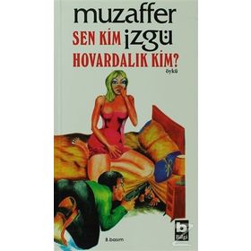 SEN KIM HOVARDALIK KIM - MUZAFFER İZGU