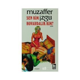 SEN KIM HOVARDALIK KIM - MUZAFFER İZGU