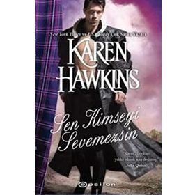 SEN KIMSEYI SEVEMEZSIN - KAREN HAWKINS