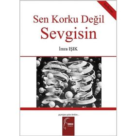 Sen Korku Değil Sevgisin - İmra Işık