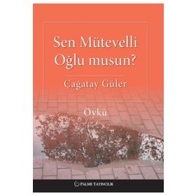 Sen Mütevelli Oğlu Musun? - Çağatay Güler
