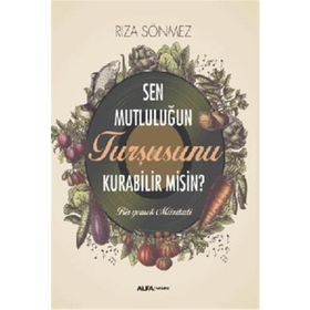Sen Mutluluğun Turşusunu Kurabilir Misin? Alfa Yayınları