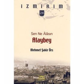 SEN NE ÂLASIN ALAYBEY - MEHMET ŞAKİR ÖRS