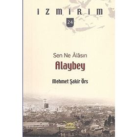 SEN NE ÂLASIN ALAYBEY - MEHMET ŞAKİR ÖRS