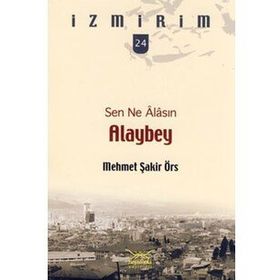 SEN NE ÂLASIN ALAYBEY - MEHMET ŞAKİR ÖRS