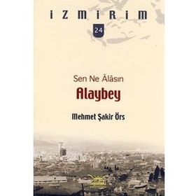 SEN NE ÂLASIN ALAYBEY - MEHMET ŞAKİR ÖRS