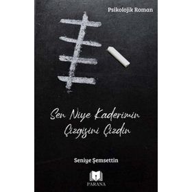 Sen Niye Kaderimin Çizgisini Çizdin - Seniye Şemsettin