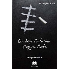 Sen Niye Kaderimin Çizgisini Çizdin - Seniye Şemsettin